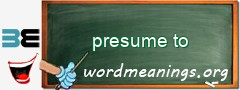 WordMeaning blackboard for presume to